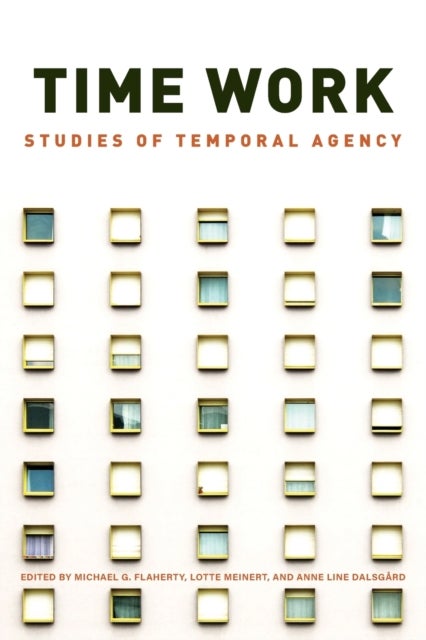 Time Work - Studies of Temporal Agency
