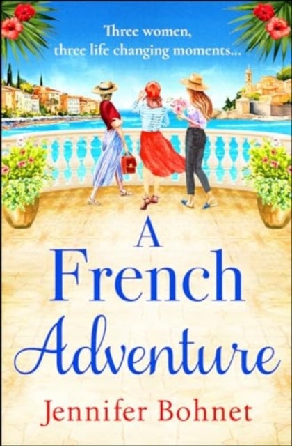 A French Adventure - The gorgeous, escapist romantic read from Jennifer Bohnet