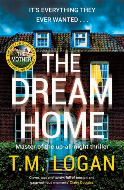 Dream Home - The unrelentingly gripping family thriller from the bestselling author of THE MOTHER