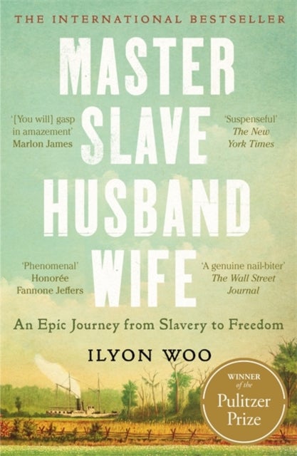 Master Slave Husband Wife - An epic journey from slavery to freedom - WINNER OF THE PULITZER PRIZE FOR BIOGRAPHY
