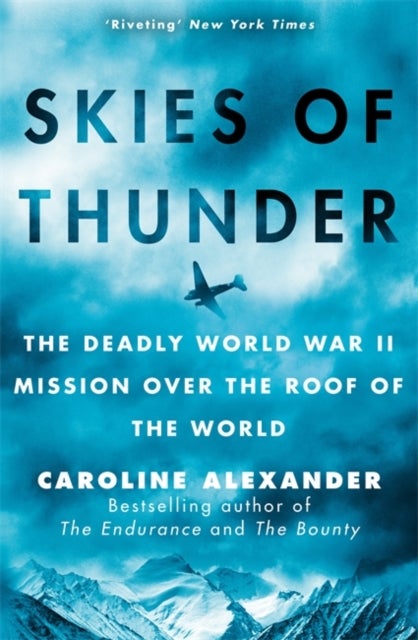 Skies of Thunder - The deadly World War II mission over the roof of the world