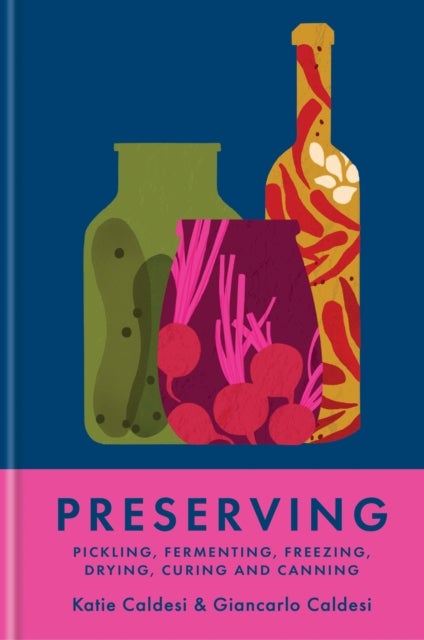 Preserving - Pickling, fermenting, freezing, drying, curing and canning