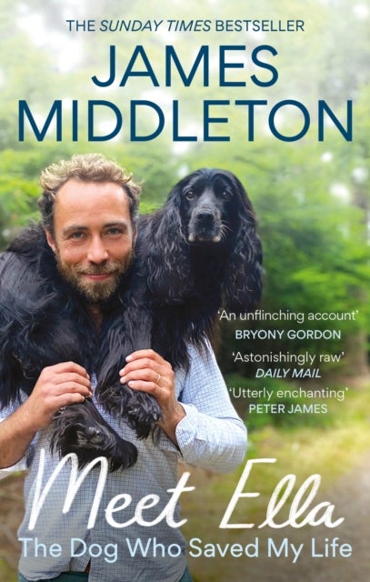 Meet Ella - The Dog Who Saved My Life: The Sunday Times Bestseller