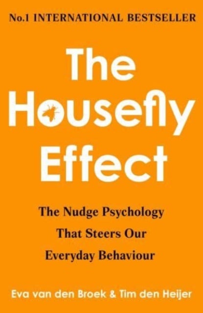 The Housefly Effect - How Nudge Psychology Steers Your Everyday Behaviour