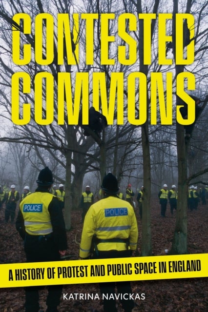 Contested Commons - A History of Protest and Public Space in England