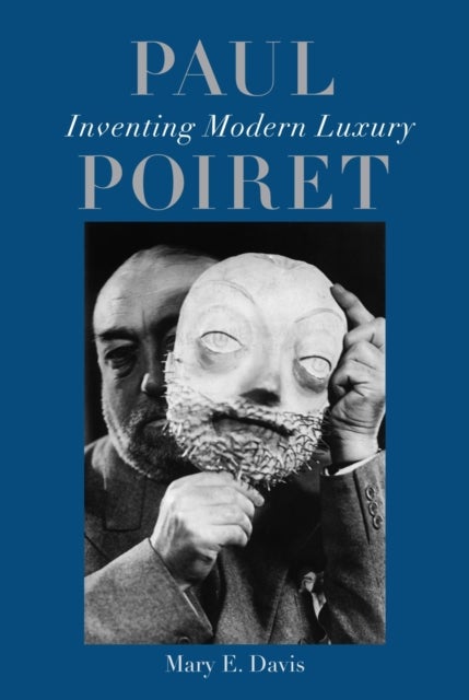 Paul Poiret – Inventing Modern Luxury - Inventing Modern Luxury