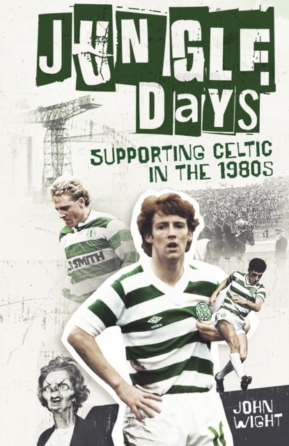 Jungle Days - Supporting Celtic in the 1980s