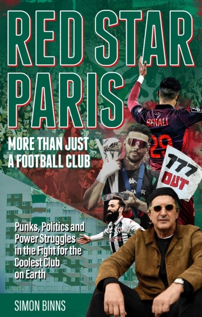 Red Star Paris, More Than Just a Football Club - Punks, Politics and Power Struggles in the Fight for the Coolest Club on Earth