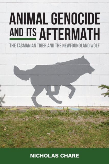 Animal Genocide and its Aftermath - The Tasmanian Tiger and the Newfoundland Wolf