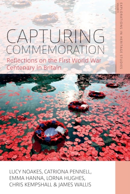 Capturing Commemoration - Reflections on the First World War Centenary in Britain