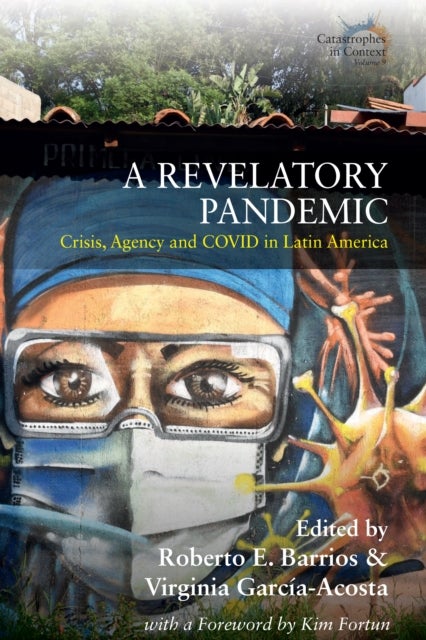 A Revelatory Pandemic - Crisis, Agency, and COVID in Latin America