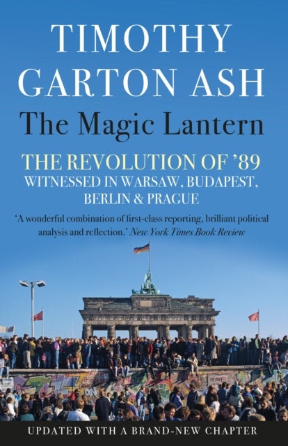 Magic Lantern - The Revolution of '89 Witnessed in Warsaw, Budapest, Berlin and Prague
