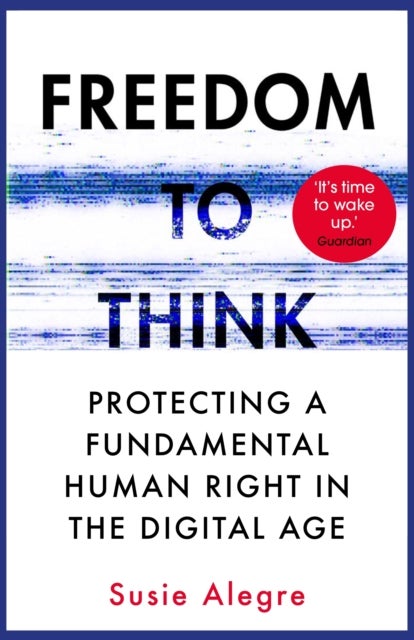 Freedom to Think - Protecting a Fundamental Human Right in the Digital Age