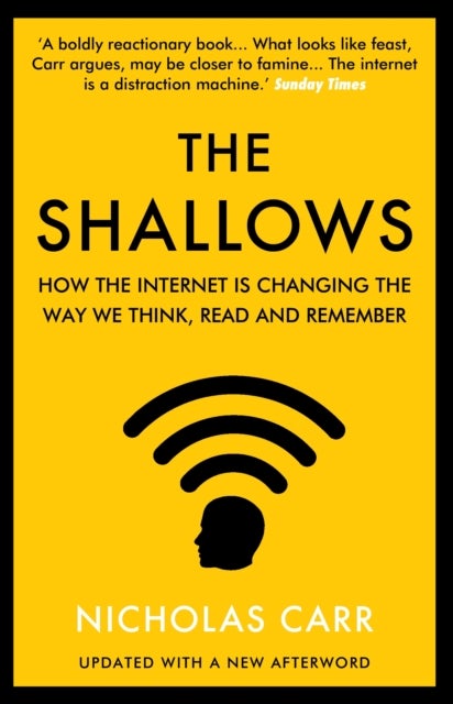Shallows - How the Internet Is Changing the Way We Think, Read and Remember