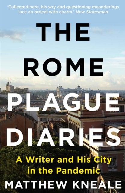 Rome Plague Diaries - A Writer and His City in the Pandemic