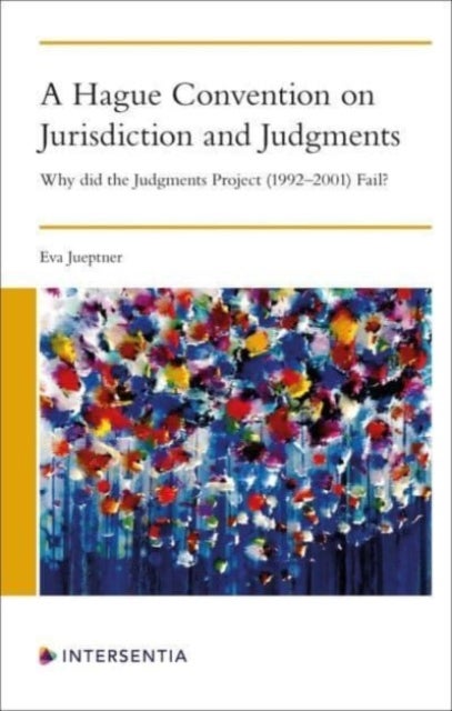 A Hague Convention on Jurisdiction and Judgments - Why did the Judgments Project (1992-2001) Fail?