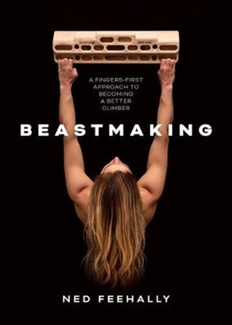 Beastmaking - A fingers-first approach to becoming a better climber