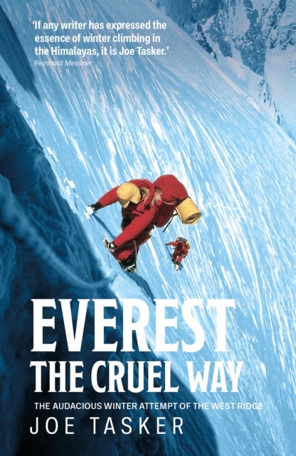 Everest the Cruel Way - The audacious winter attempt of the West Ridge