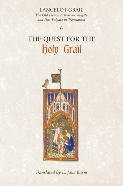 Lancelot-Grail: 6. The Quest for the Holy Grail - The Old French Arthurian Vulgate and Post-Vulgate in Translation