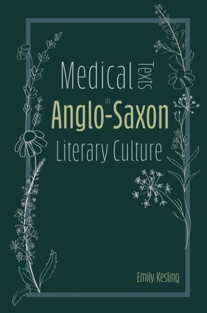 Medical Texts in Anglo–Saxon Literary Culture