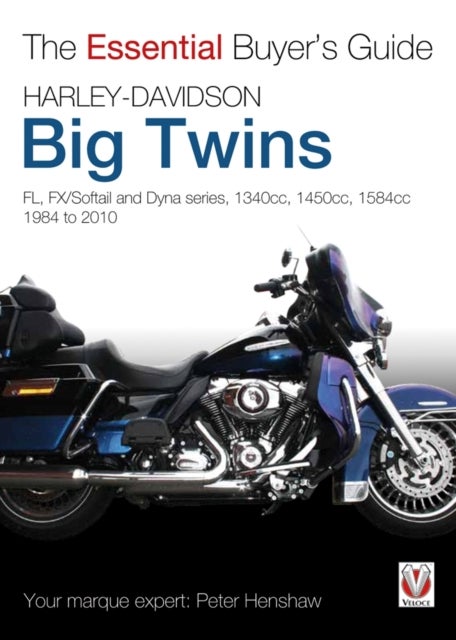 Essential Buyers Guide Harley-Davidson Big Twins - Fl, Fx/Softail and Dyna Series. 1340cc, 1450cc, 1584cc. 1984-2010