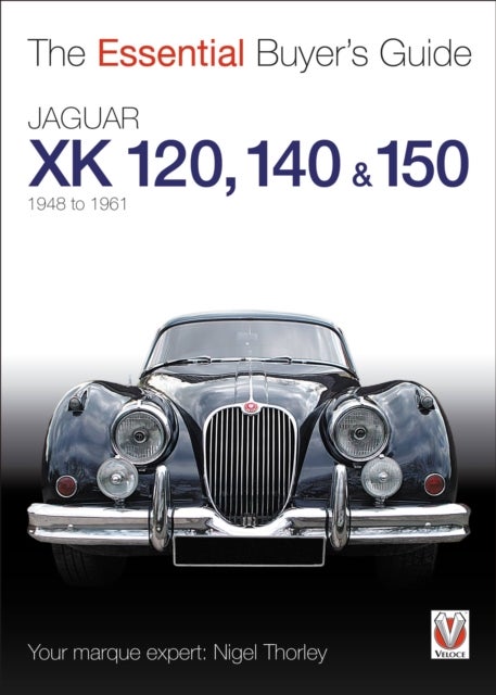 The Essential Buyers Guide Jaguar Xk 120, 140 & 150
