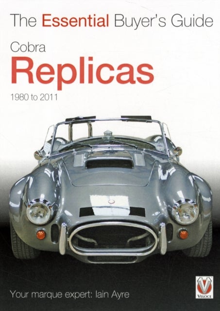 Cobra Replicas 1980-2011 - The Essential Buyer's Guide