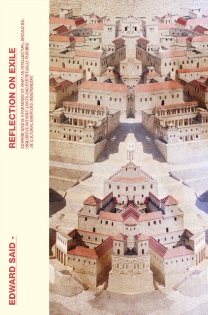 Reflections On Exile - And Other Literary And Cultural Essays