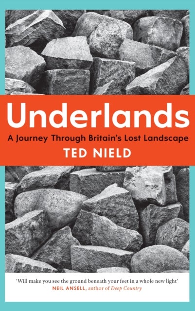 Underlands - A Journey Through Britain’s Lost Landscape