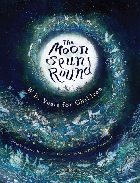 The Moon Spun Round - W. B. Yeats for Children