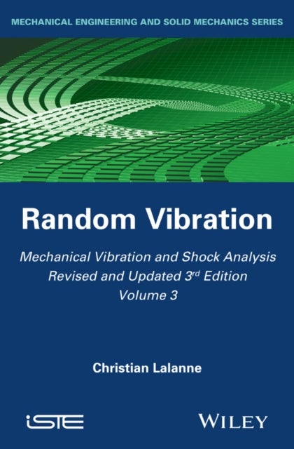 Mechanical Vibration and Shock Analysis, 3rd Editi on, Volume 3, Random Vibration