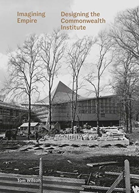 Imagining Empire - Designing the Commonwealth Institute