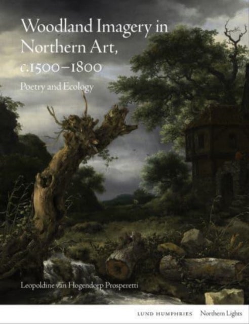 Woodland Imagery in Northern Art, c. 1500-1800