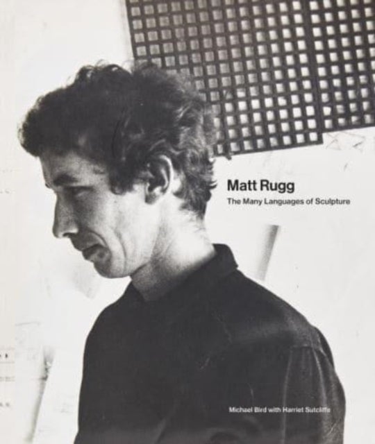 Matt Rugg - The Many Languages of Sculpture