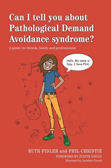 Can I tell you about Pathological Demand Avoidance syndrome? - A guide for friends, family and professionals