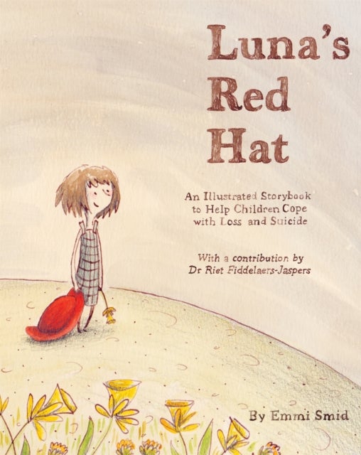 Luna''s Red Hat - An Illustrated Storybook to Help Children Cope with Loss and Suicide