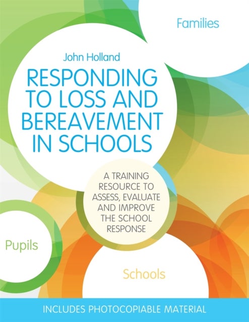 Responding to Loss and Bereavement in Schools - A Training Resource to Assess, Evaluate and Improve the School Response