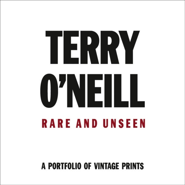 Terry O'Neill - Rare & Unseen