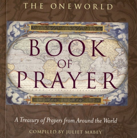 The Oneworld Book of Prayer - A Treasury of Prayers from Around the World