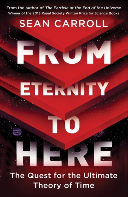 From Eternity to Here - The Quest for the Ultimate Theory of Time