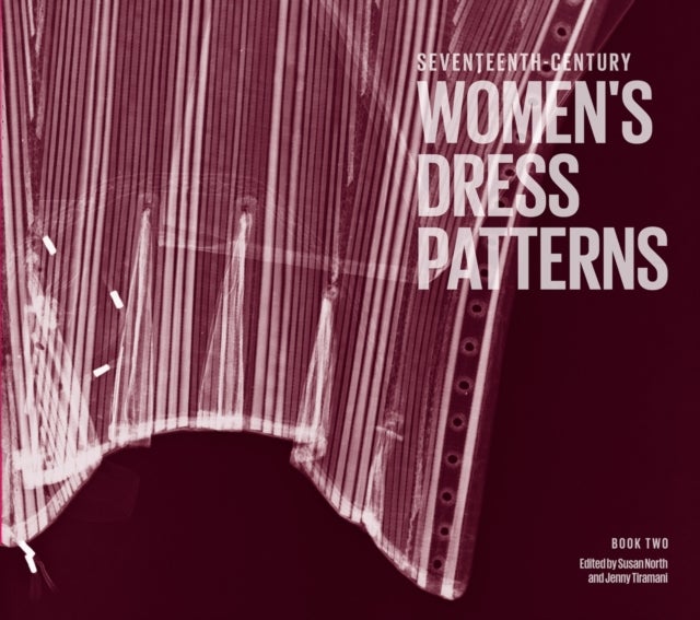 Seventeenth Century Women's Dress Patterns - Book One