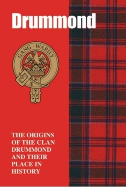 The Drummonds - The Origins of the Clan Drummond and Their Place in History