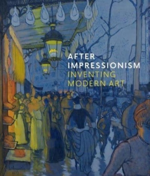 After Impressionism – Inventing Modern Art - Inventing Modern Art