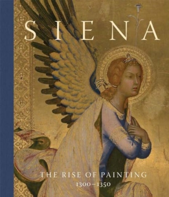 Siena - The Rise of Painting, 1300–1350