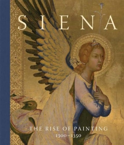 Siena - The Rise of Painting, 1300–1350