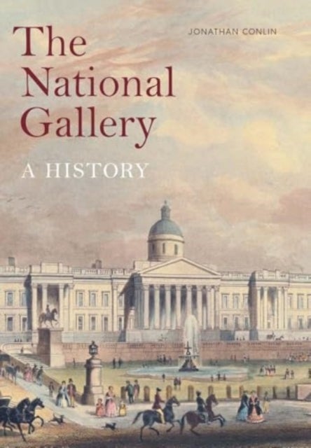 The National Gallery – A History - A History