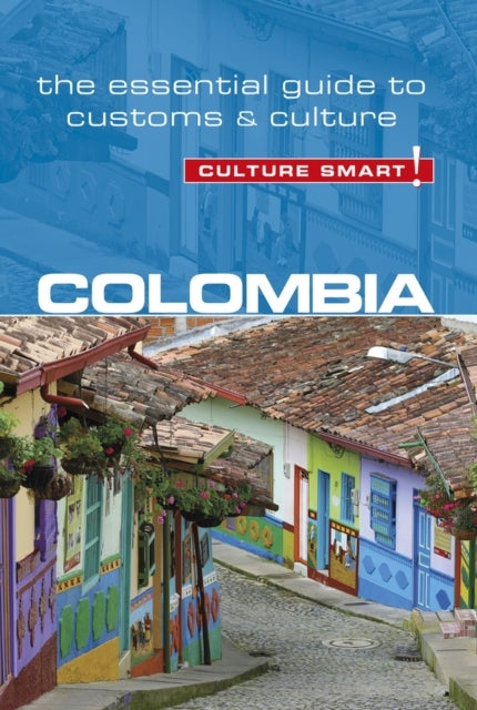 Colombia - Culture Smart! - The Essential Guide to Customs & Culture