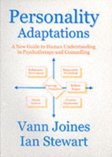 Personality Adaptations - A New Guide to Human Understanding in Psychotherapy and Counselling