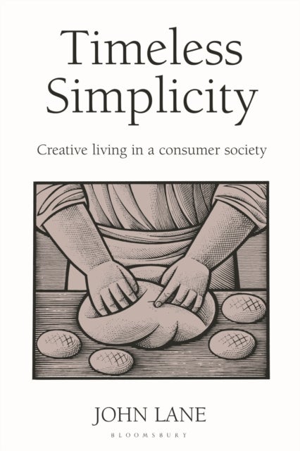 Timeless Simplicity - Creative Living in a Consumer Society