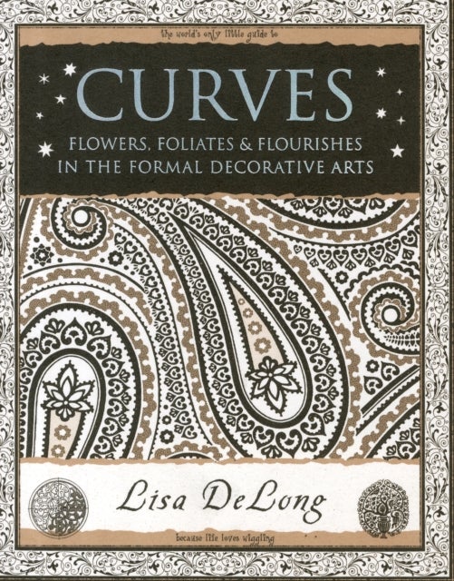 Curves: Flowers, Foliates & Flourishes in The Formal Decorative Arts - Flowers, Foliates & Flourishes in The Formal Decorative Arts